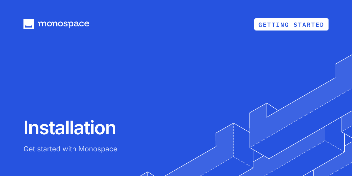 Installation - Monospace Docs